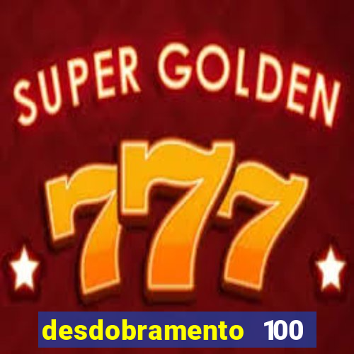 desdobramento 100 dezenas em apenas 6 jogos