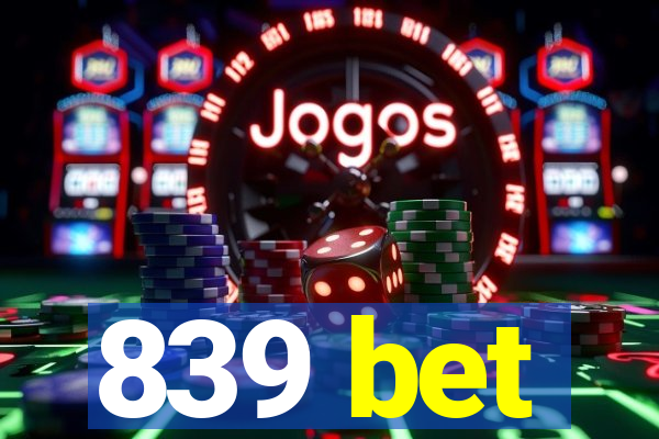 839 bet