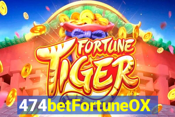 474betFortuneOX