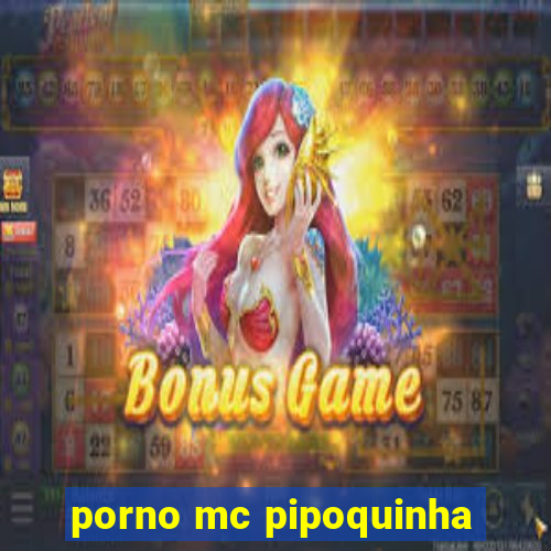 porno mc pipoquinha