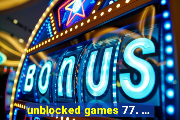 unblocked games 77. ...