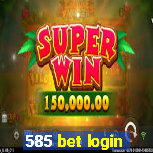 585 bet login