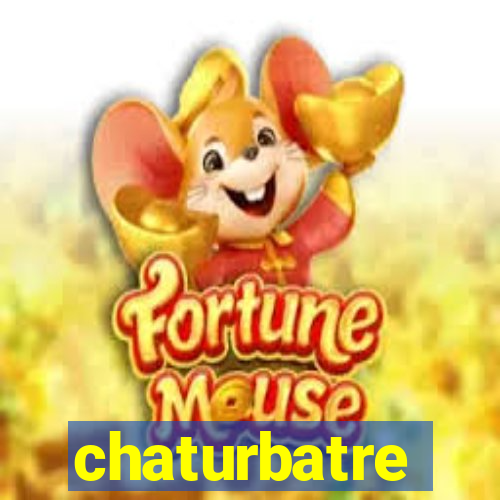 chaturbatre