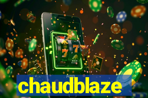 chaudblaze