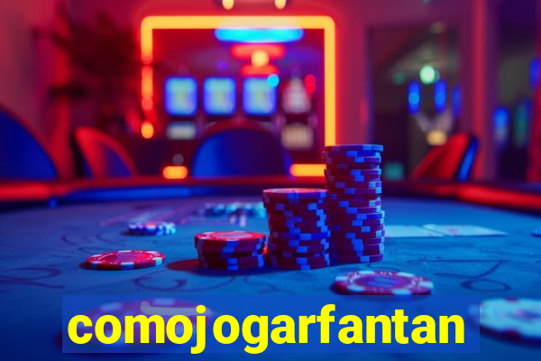 comojogarfantan