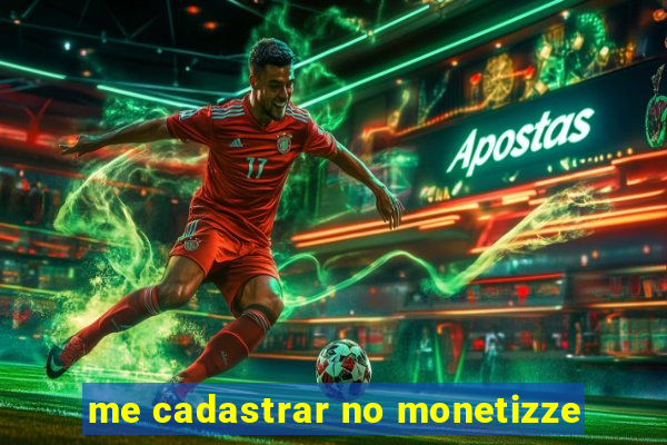 me cadastrar no monetizze