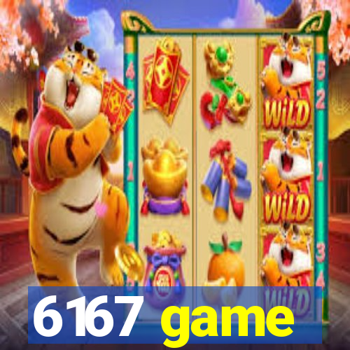 6167 game