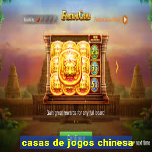 casas de jogos chinesa