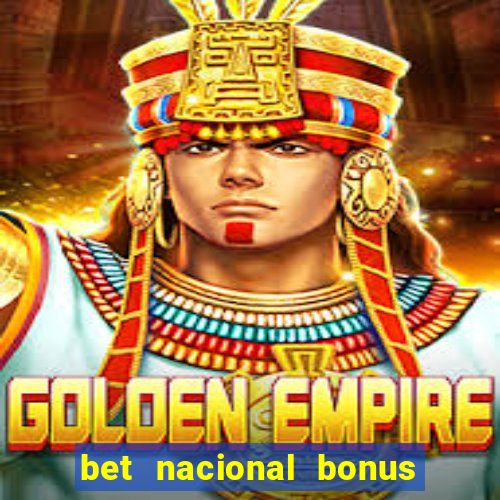 bet nacional bonus de boas vindas