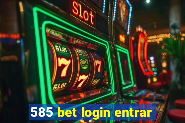 585 bet login entrar