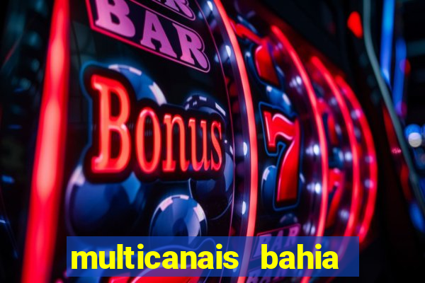 multicanais bahia ao vivo