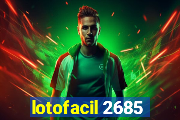 lotofacil 2685