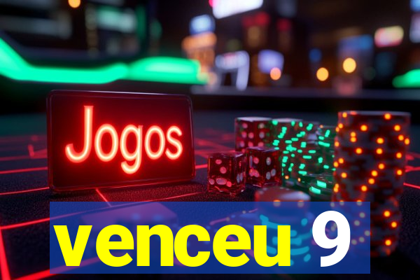 venceu 9