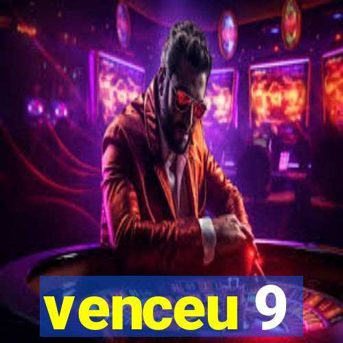 venceu 9