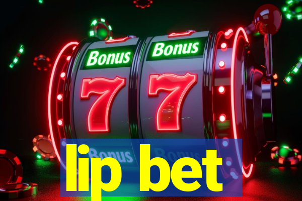 lip bet