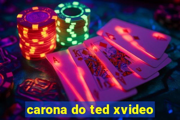 carona do ted xvideo