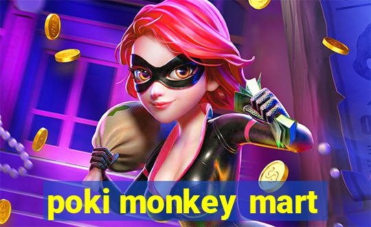 poki monkey mart