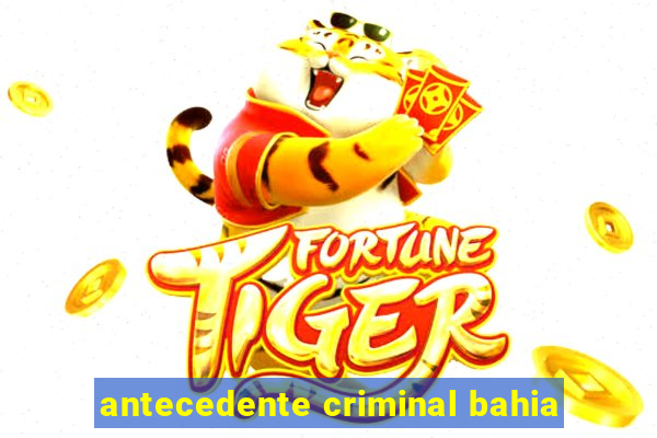 antecedente criminal bahia