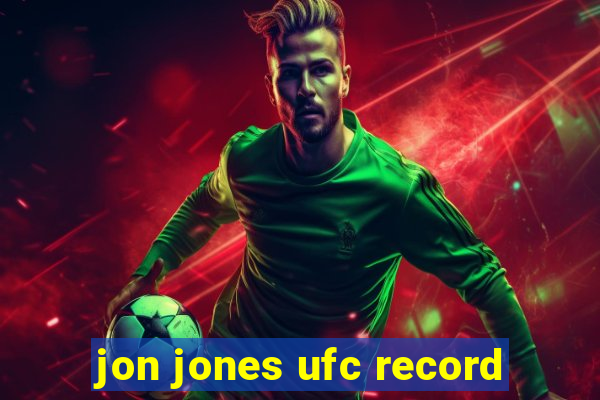 jon jones ufc record