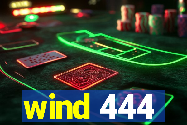 wind 444