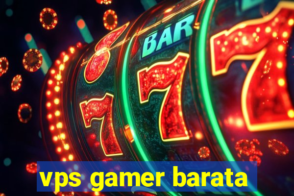 vps gamer barata