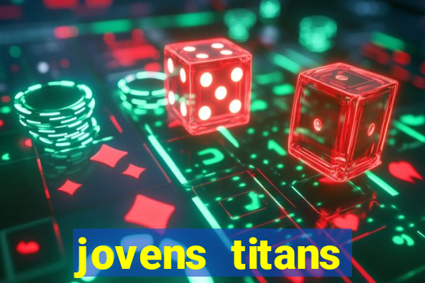 jovens titans cavando fortunas