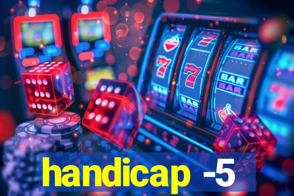 handicap -5