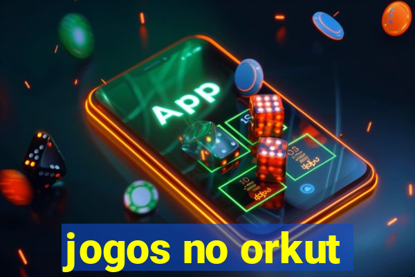 jogos no orkut