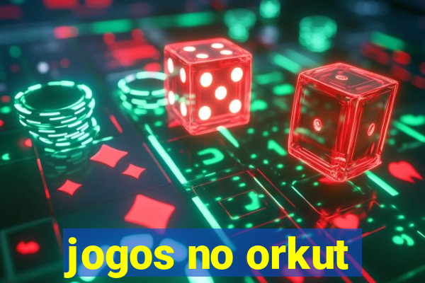 jogos no orkut