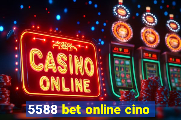 5588 bet online cino