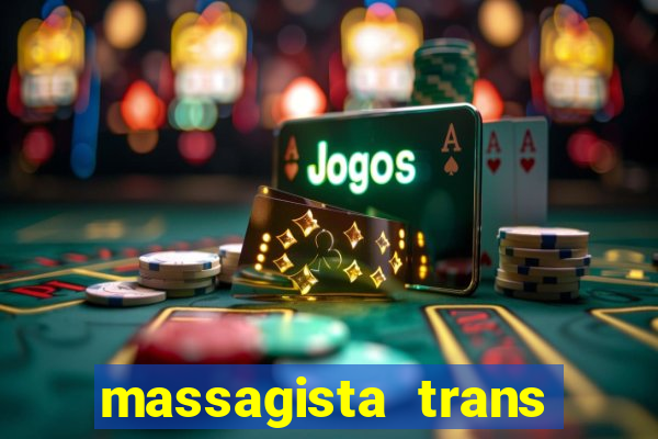 massagista trans s?o paulo