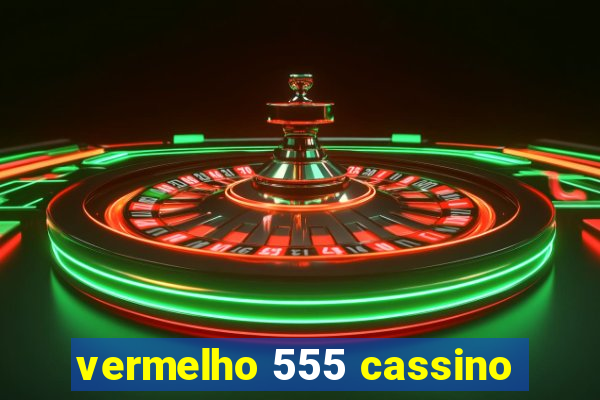 vermelho 555 cassino