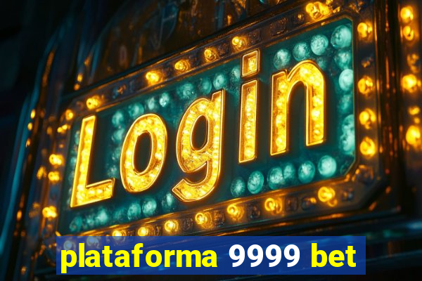 plataforma 9999 bet