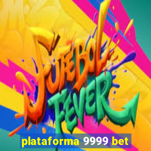 plataforma 9999 bet