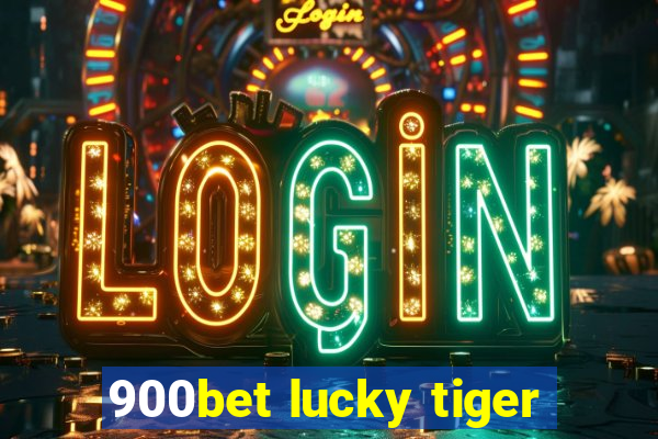 900bet lucky tiger