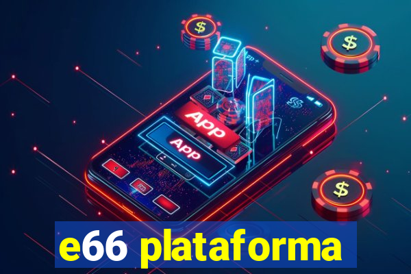 e66 plataforma