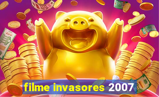 filme invasores 2007