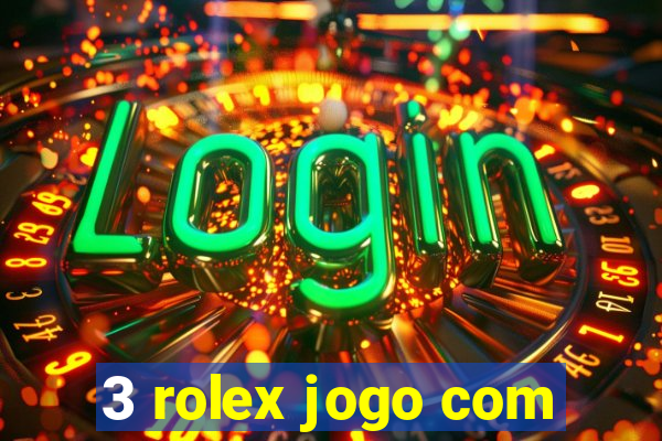 3 rolex jogo com