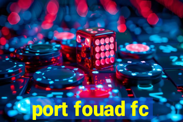 port fouad fc