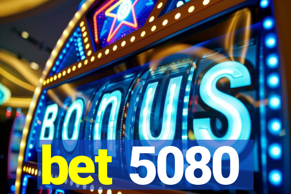 bet 5080