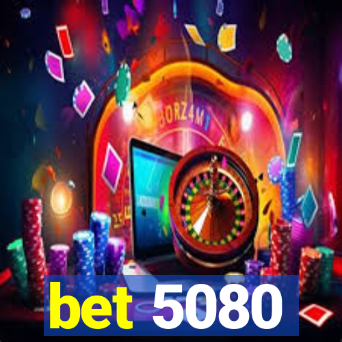 bet 5080