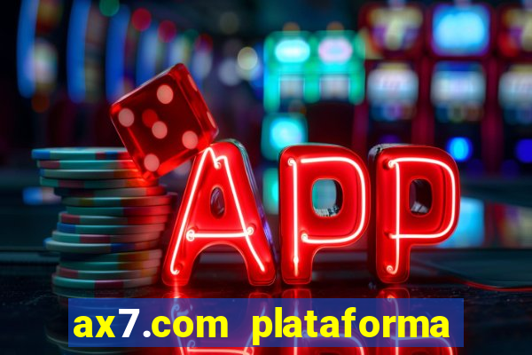 ax7.com plataforma de jogos