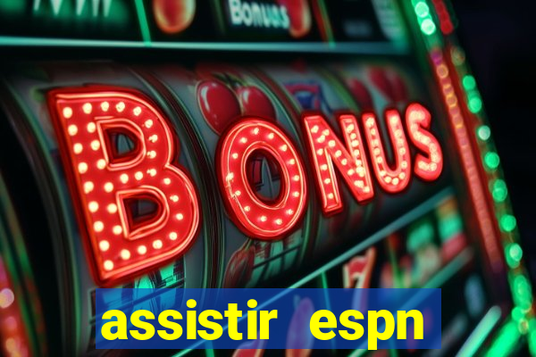 assistir espn brasil ao vivo