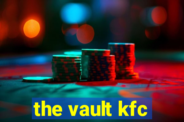 the vault kfc