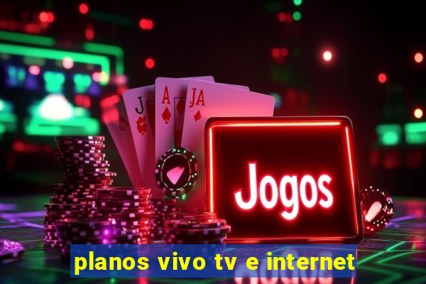 planos vivo tv e internet