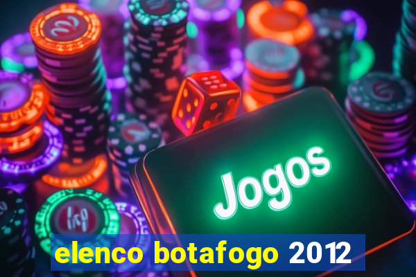 elenco botafogo 2012