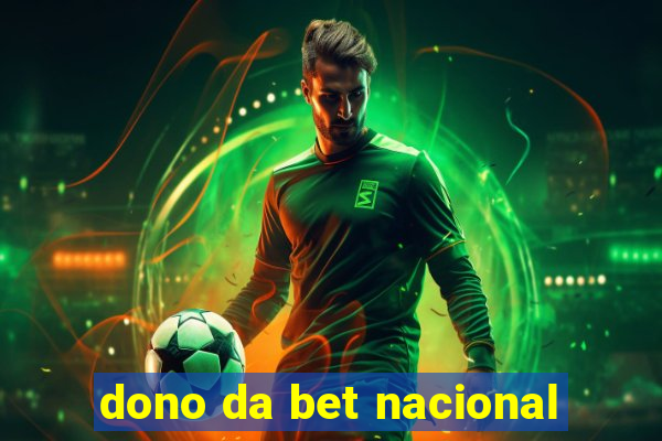 dono da bet nacional