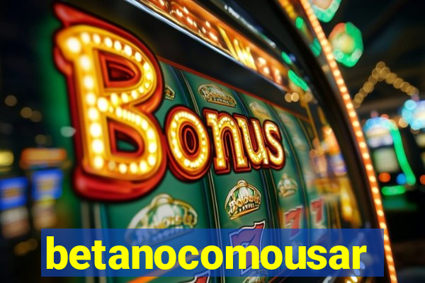 betanocomousar