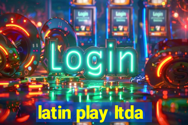 latin play ltda