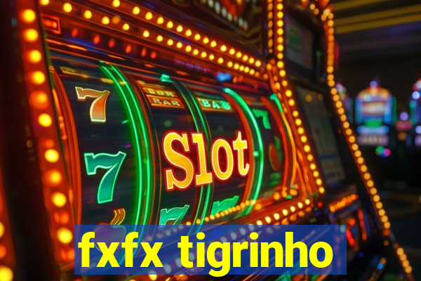 fxfx tigrinho